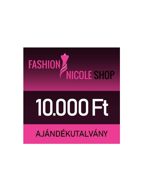 Fashion Nicole Shop - 10.000 Ft-os ajándékutalvány